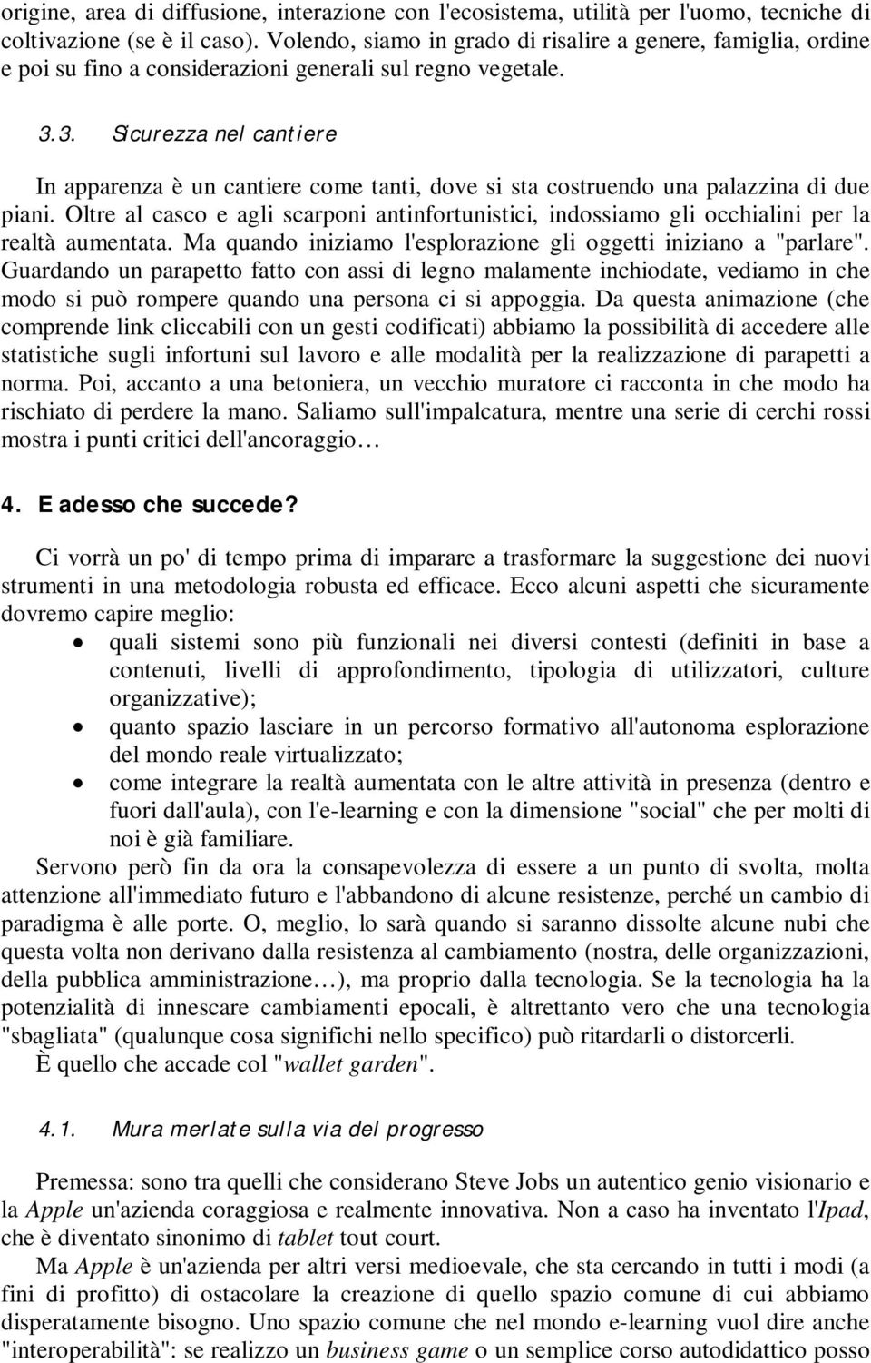 3. Sicurezza nel cantiere In apparenza è un cantiere come tanti, dove si sta costruendo una palazzina di due piani.