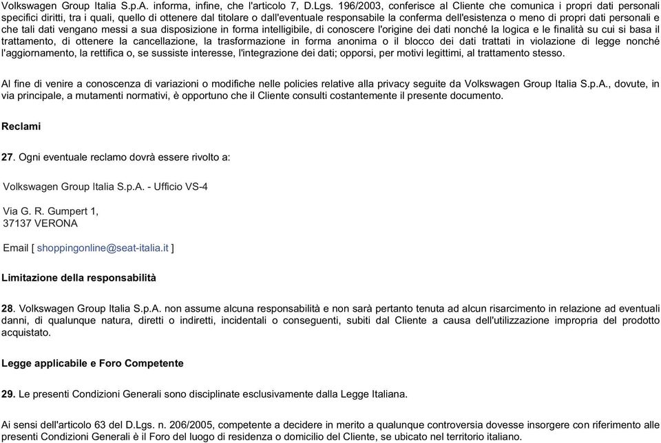 propri dati personali e che tali dati vengano messi a sua disposizione in forma intelligibile, di conoscere l'origine dei dati nonché la logica e le finalità su cui si basa il trattamento, di