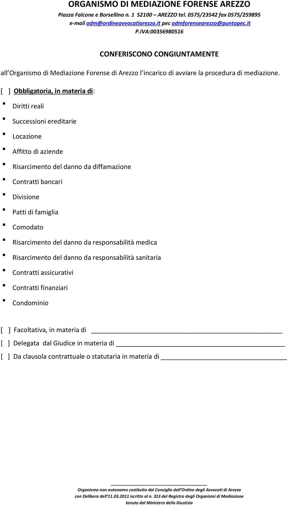 bancari Divisione Patti di famiglia Comodato Risarcimento del danno da responsabilità medica Risarcimento del danno da responsabilità sanitaria