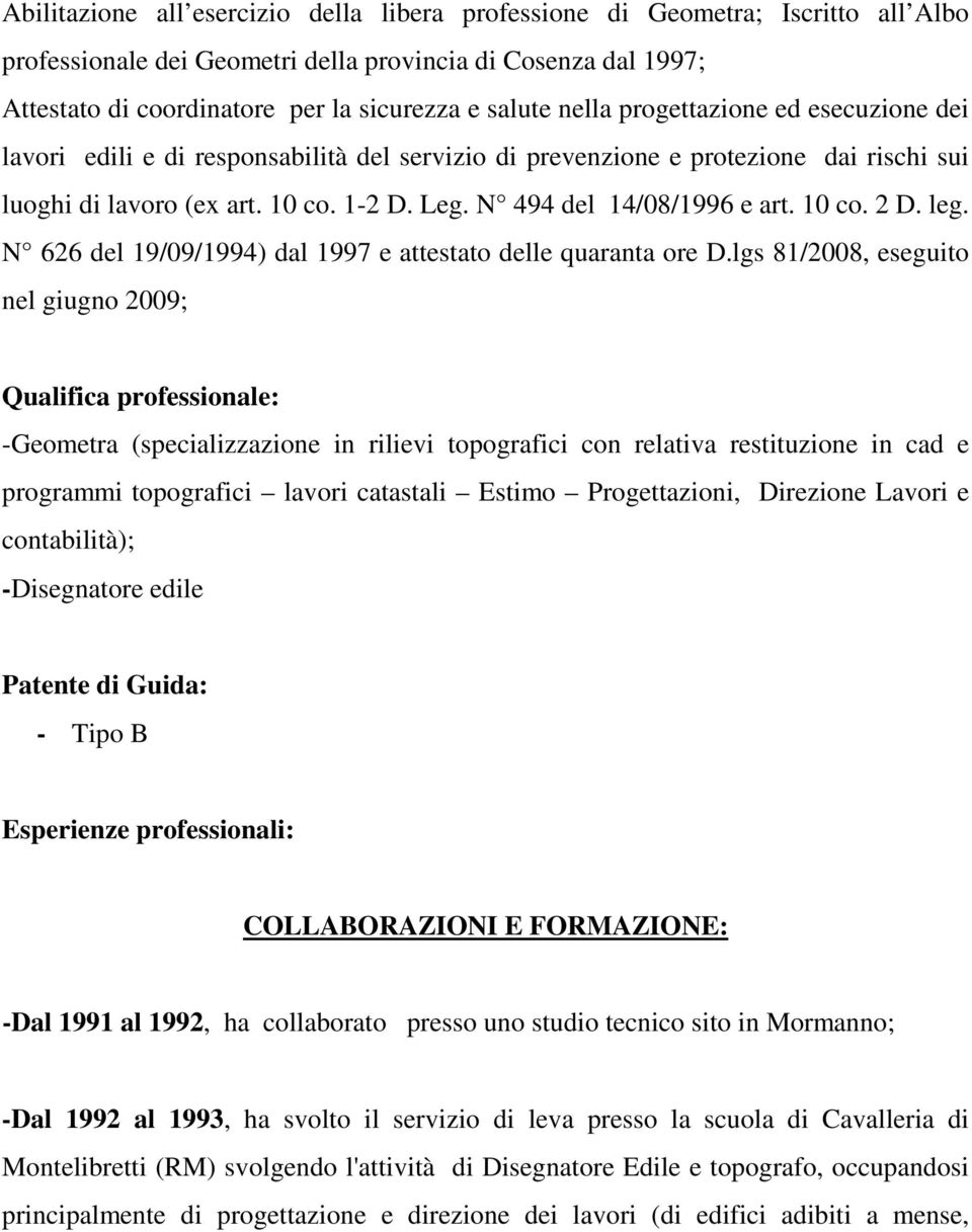 10 co. 2 D. leg. N 626 del 19/09/1994) dal 1997 e attestato delle quaranta ore D.