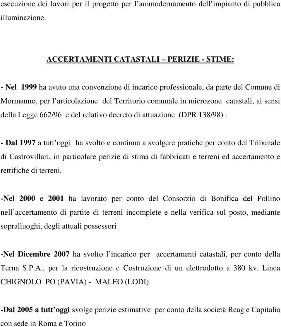 catastali, ai sensi della Legge 662/96 e del relativo decreto di attuazione (DPR 138/98).