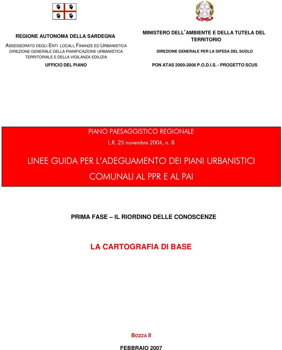 DIFESA DEL SUOLO PON ATAS 2000-2006 P.O.D.I.S. - PROGETTO SCUS PIANO PAESAGGISTICO REGIONALE L.R. 25 novembre 2004, n.