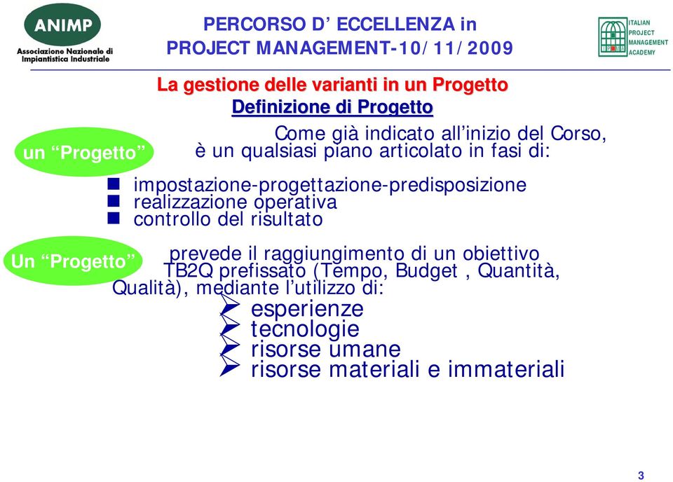 impostazione-progettazione-predisposizione realizzazione operativa controllo del risultato prevede il raggiungimento di