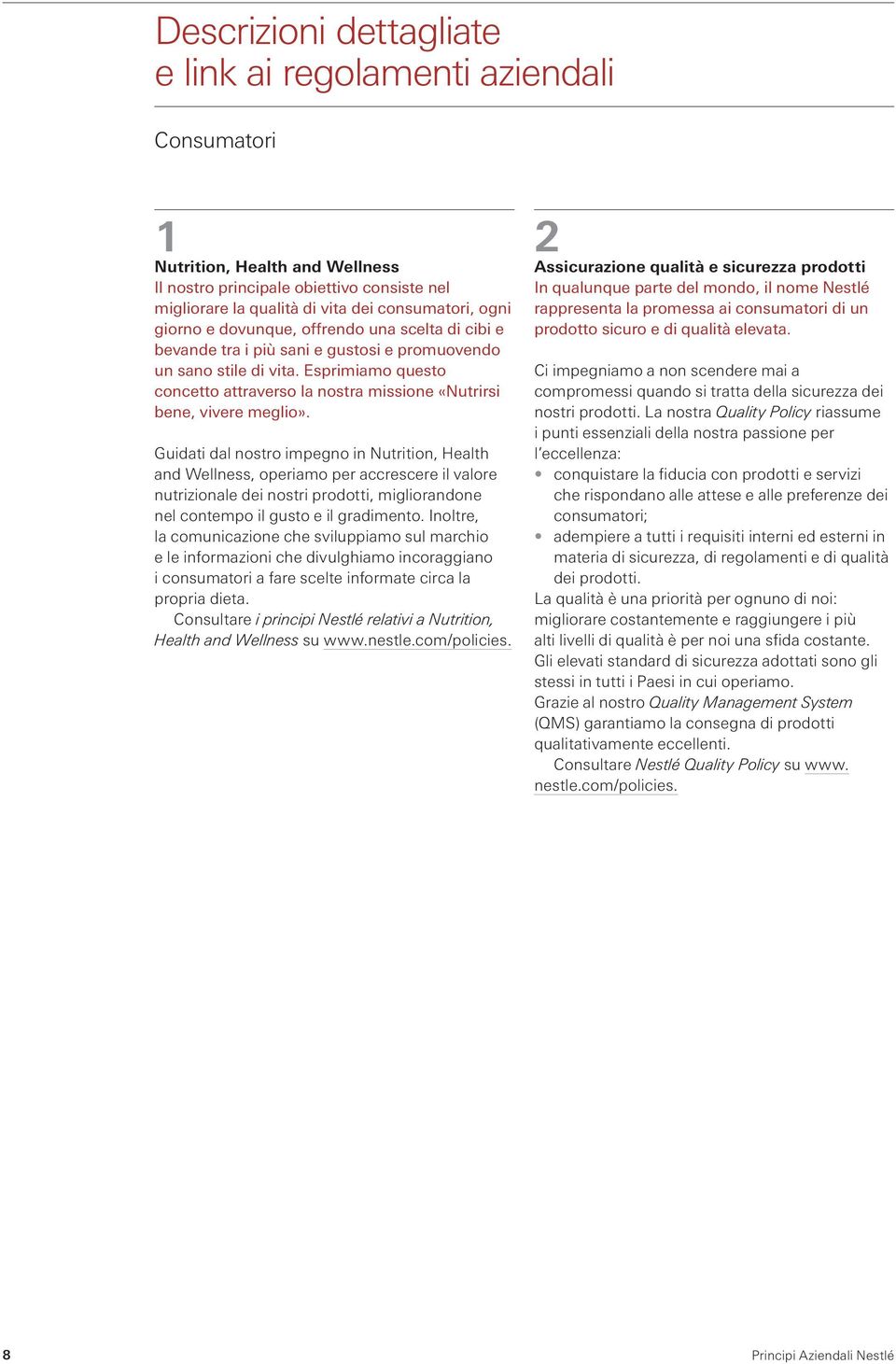 Esprimiamo questo concetto attraverso la nostra missione «Nutrirsi bene, vivere meglio».