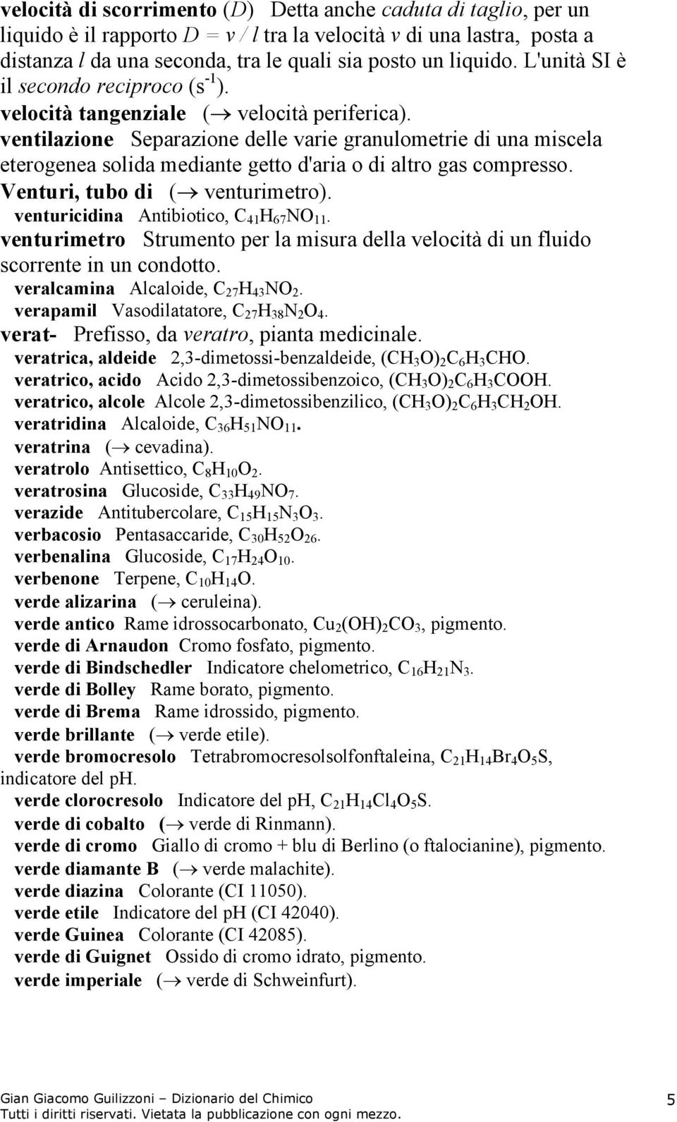 ventilazione Separazione delle varie granulometrie di una miscela eterogenea solida mediante getto d'aria o di altro gas compresso. Venturi, tubo di ( venturimetro).