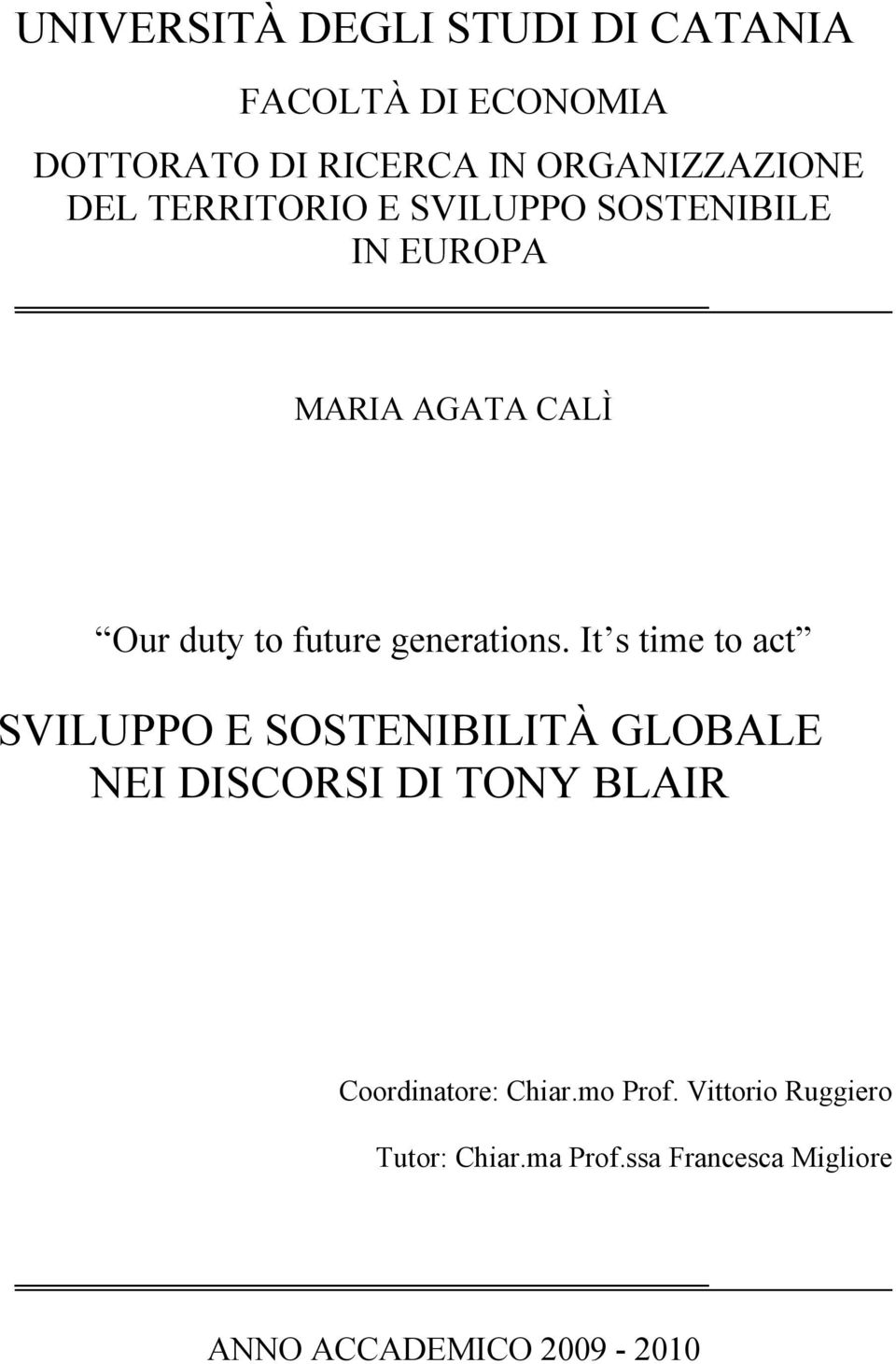 It s time to act SVILUPPO E SOSTENIBILITÀ GLOBALE NEI DISCORSI DI TONY BLAIR Coordinatore: