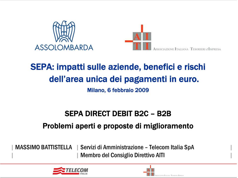Milano, 6 febbraio 2009 SEPA DIRECT DEBIT B2C B2B Problemi aperti