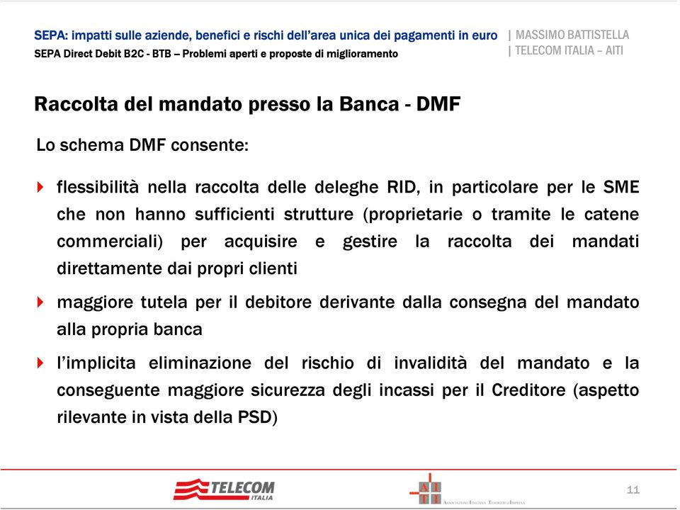 direttamente dai propri clienti maggiore tutela per il debitore derivante dalla consegna del mandato alla propria banca l implicita