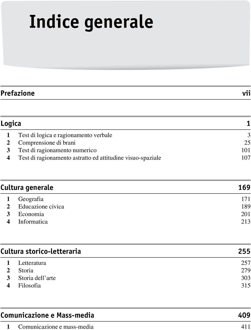 Geografia 171 2 Educazione civica 189 3 Economia 201 4 Informatica 213 Cultura storico-letteraria 255 1 Letteratura