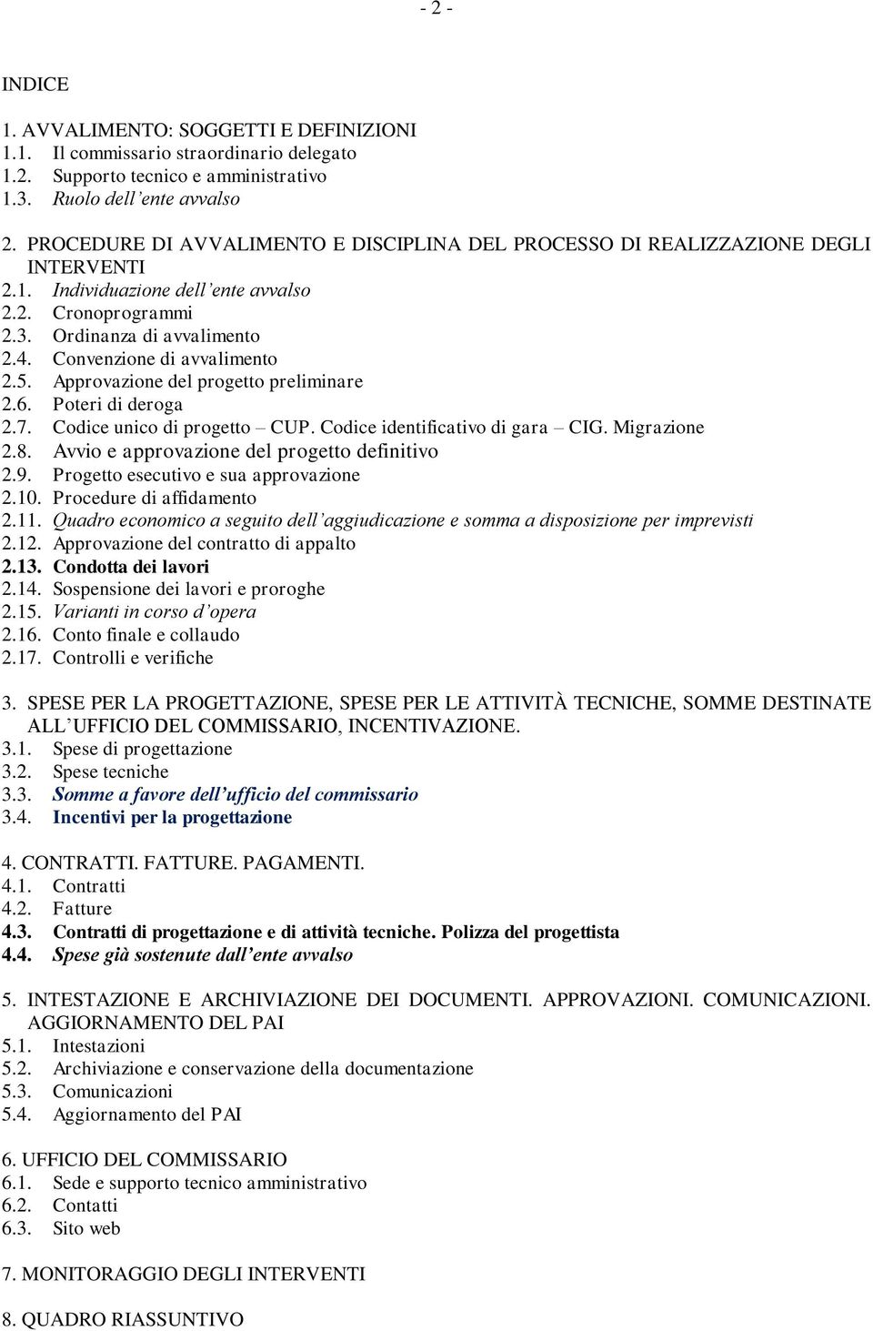 Approvazione del progetto preliminare.6. Poteri di deroga.7. Codice unico di progetto CUP. Codice identificativo di gara CIG. Migrazione.8. Avvio e approvazione del progetto definitivo.9.