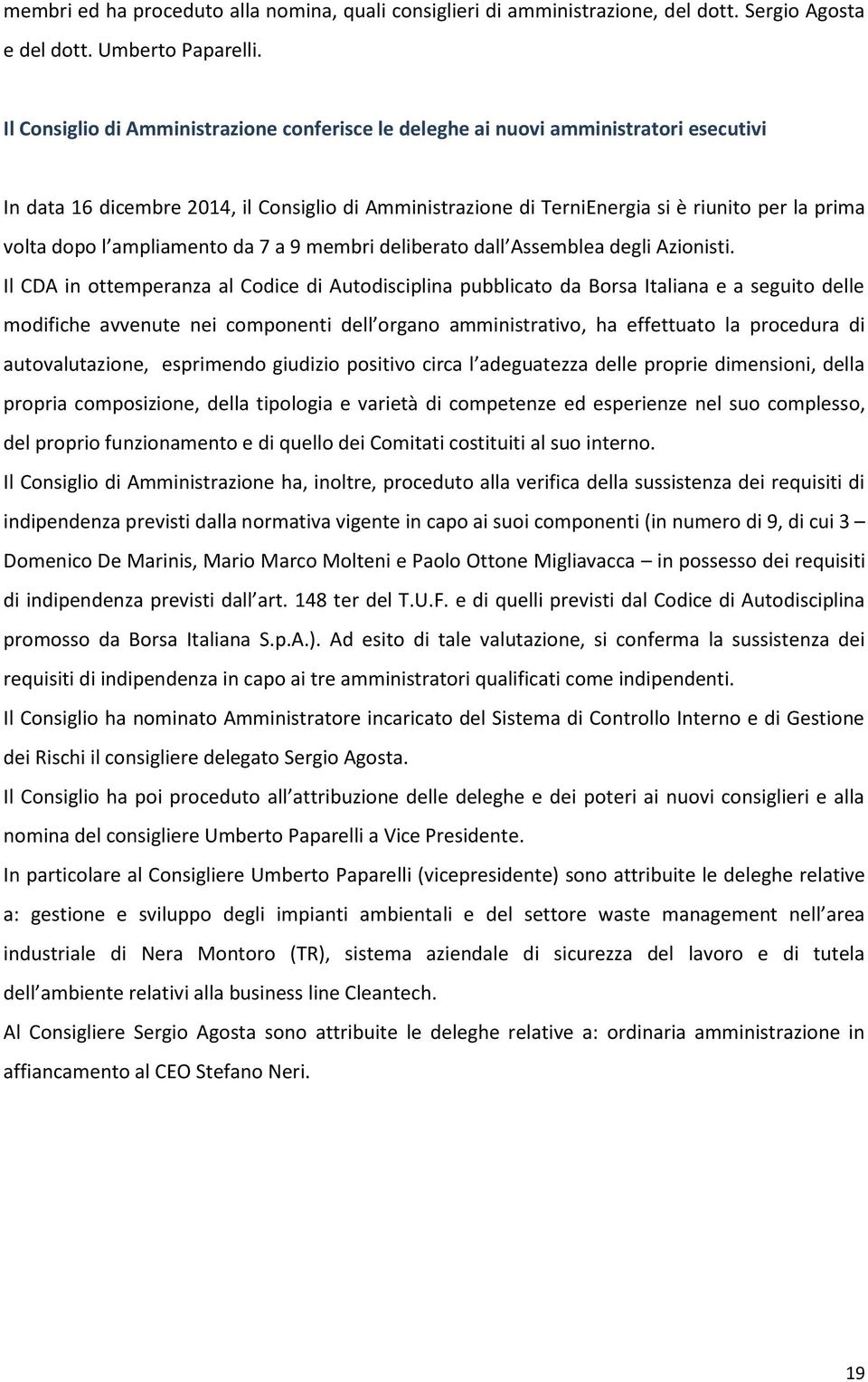 l ampliamento da 7 a 9 membri deliberato dall Assemblea degli Azionisti.