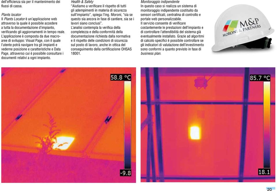 L applicazione è composta da due macroaree di sviluppo: Visual Page, con il quale l utente potrà navigare tra gli impianti e vederne posizione e caratteristiche e Data Page, attraverso cui è