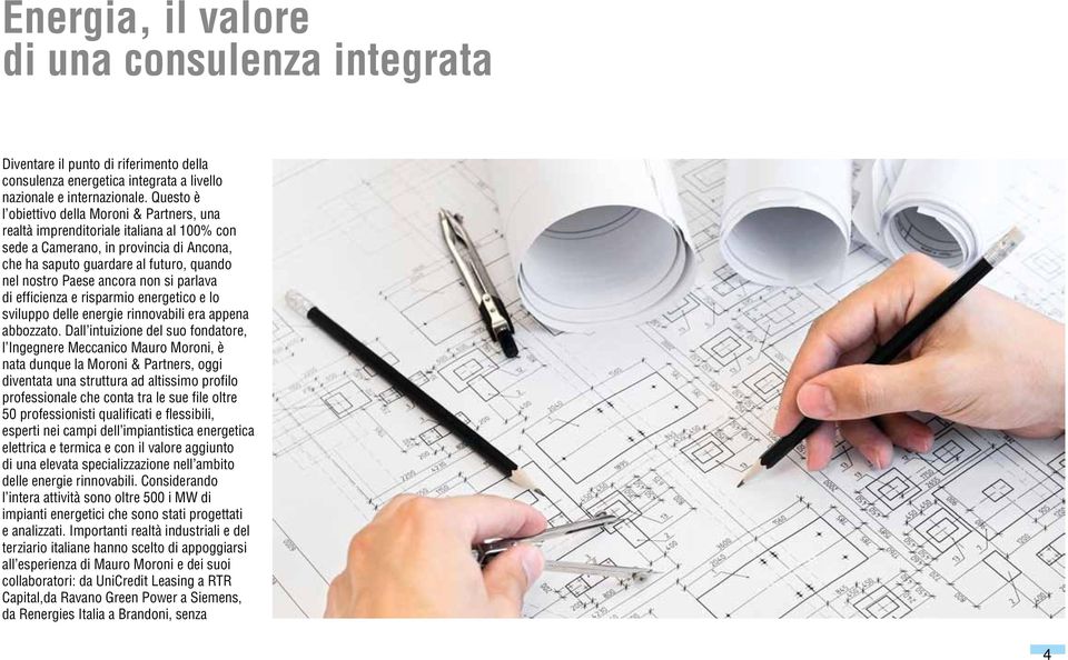 non si parlava di efficienza e risparmio energetico e lo sviluppo delle energie rinnovabili era appena abbozzato.