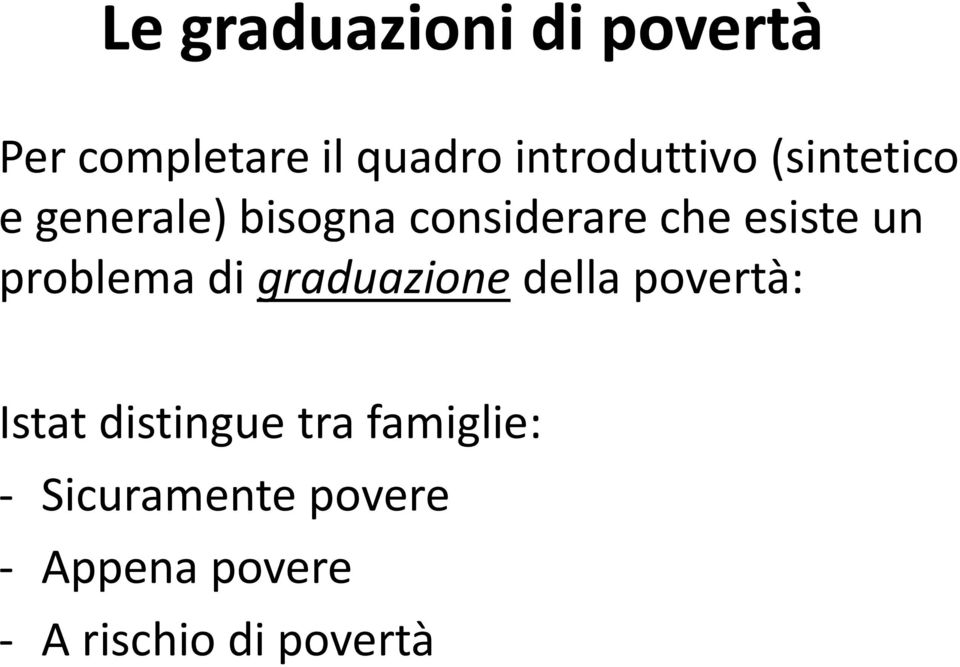 esiste un problema di graduazione della povertà: Istat