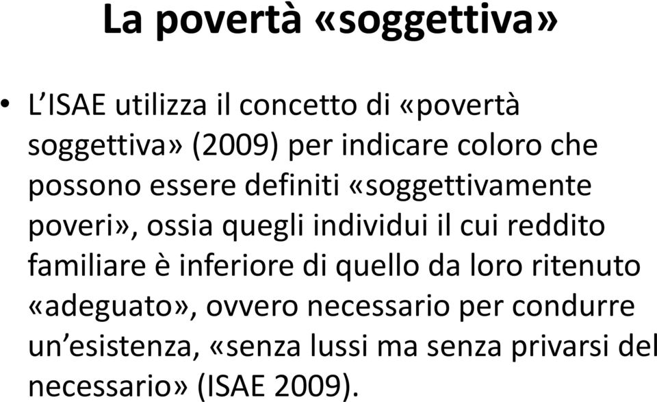 individui il cui reddito familiare è inferiore di quello da loro ritenuto «adeguato»,