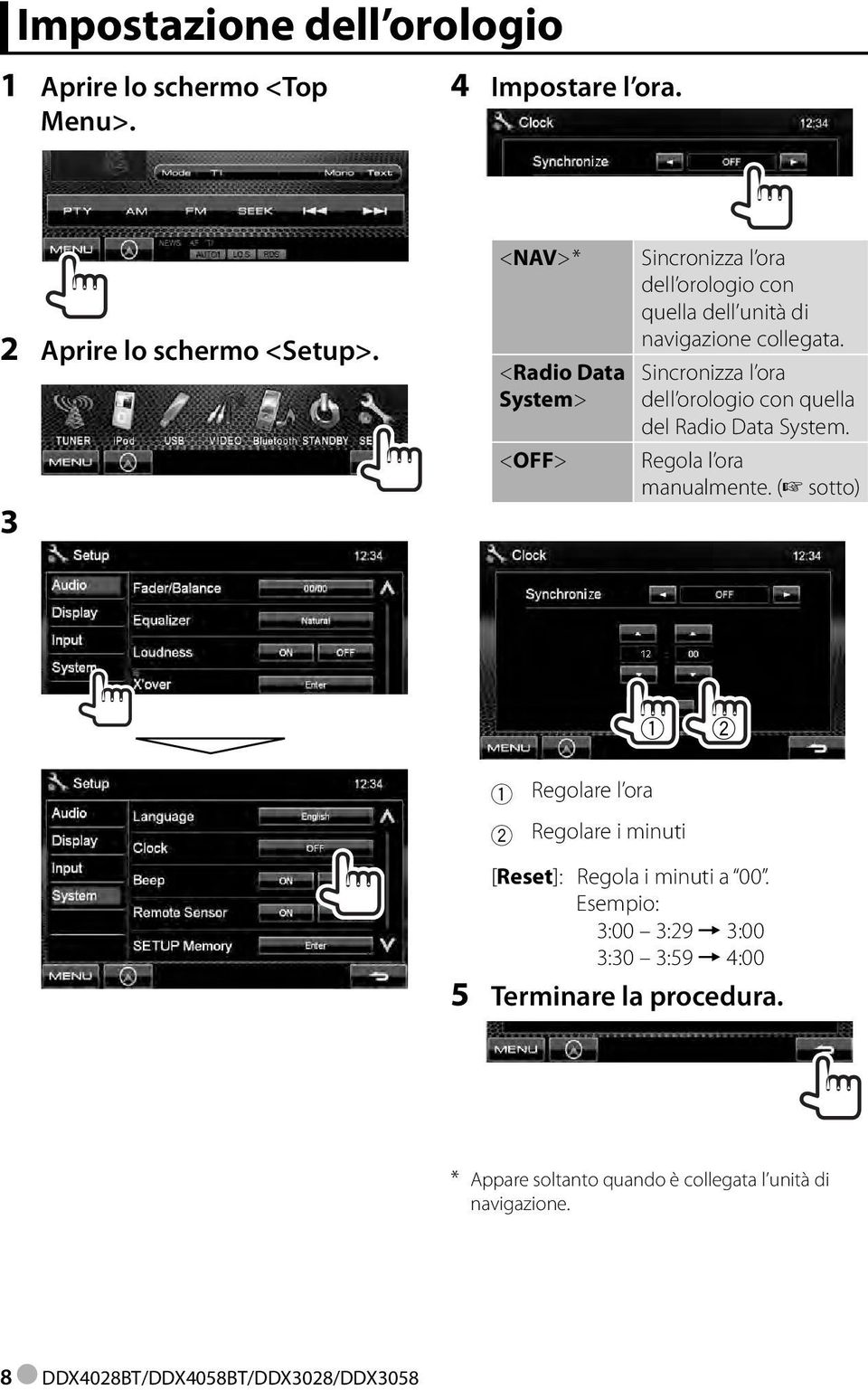 Sincronizza l ora dell orologio con quella del Radio Data System. Regola l ora manualmente.