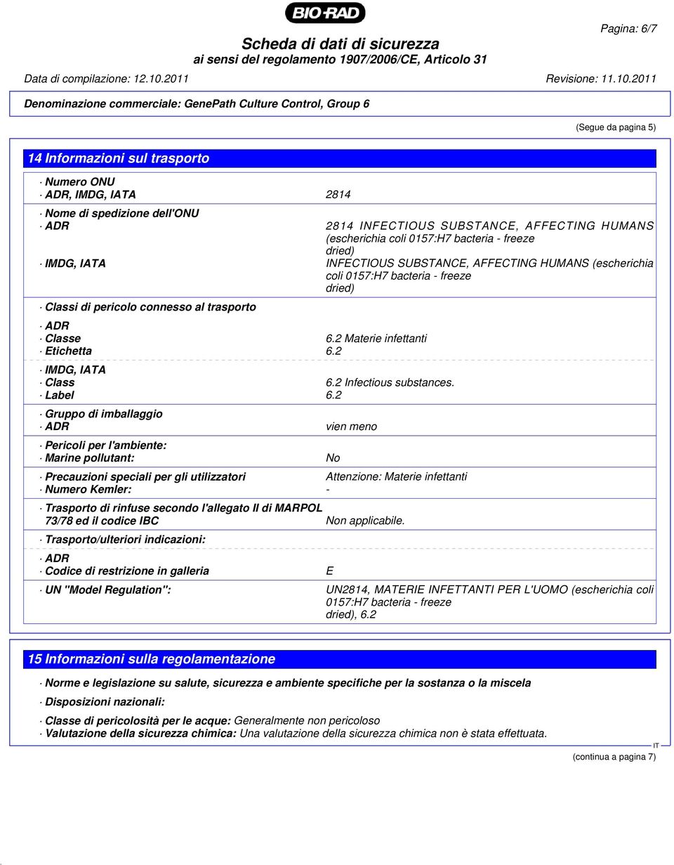2 Materie infettanti Etichetta 6.2 IMDG, IATA Class 6.2 Infectious substances. Label 6.