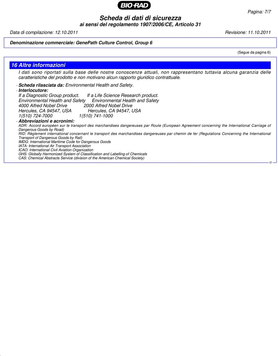 Environmental Health and Safety Environmental Health and Safety 4000 Alfred Nobel Drive 2000 Alfred Nobel Drive Hercules, CA 94547, USA Hercules, CA 94547, USA 1(510) 724-7000 1(510) 741-1000