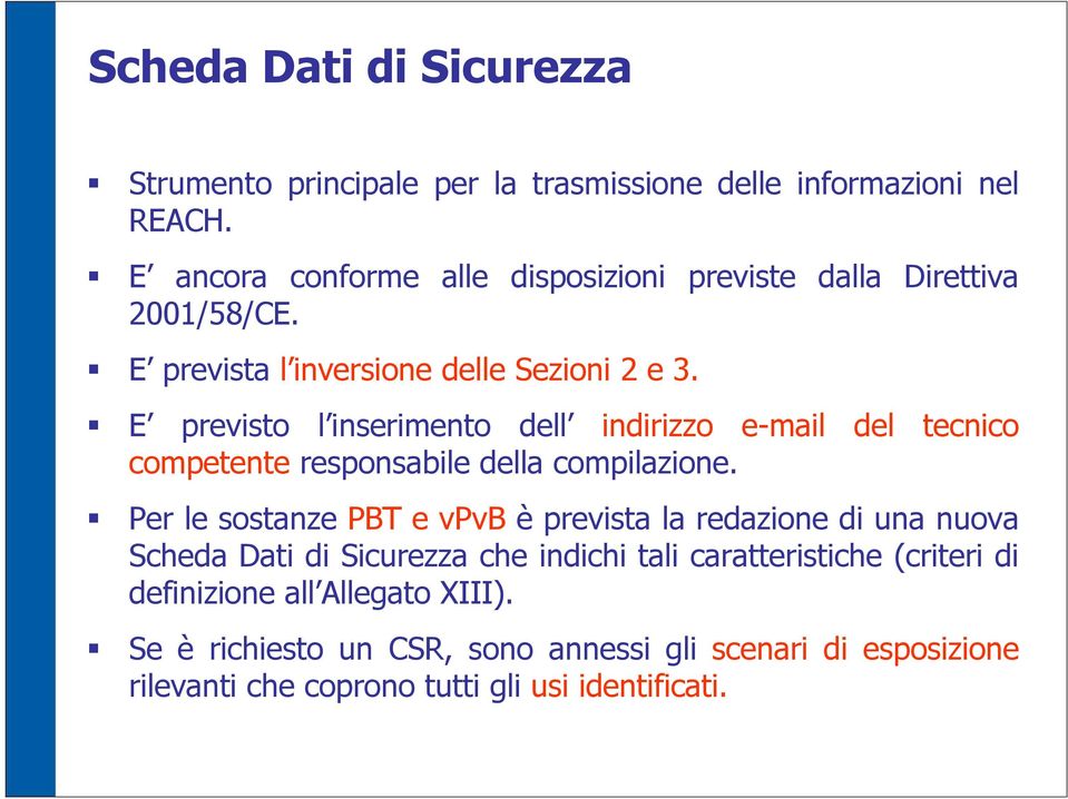 E previsto l inserimento dell indirizzo e-mail del tecnico competente responsabile della compilazione.