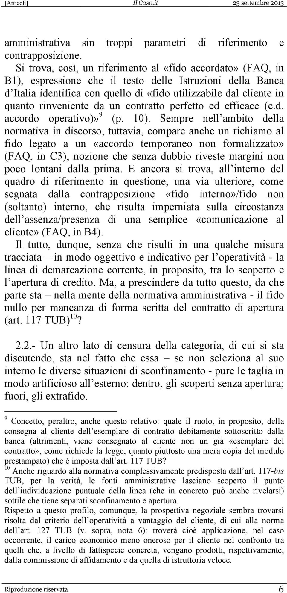 rinveniente da un contratto perfetto ed efficace (c.d. accordo operativo)» 9 (p. 10).