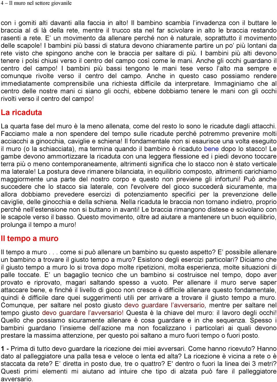 E un movimento da allenare perché non è naturale, soprattutto il movimento delle scapole!