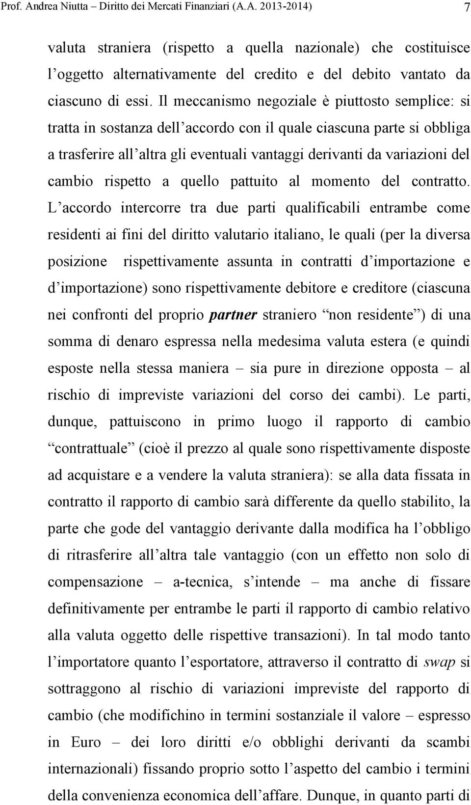 cambio rispetto a quello pattuito al momento del contratto.