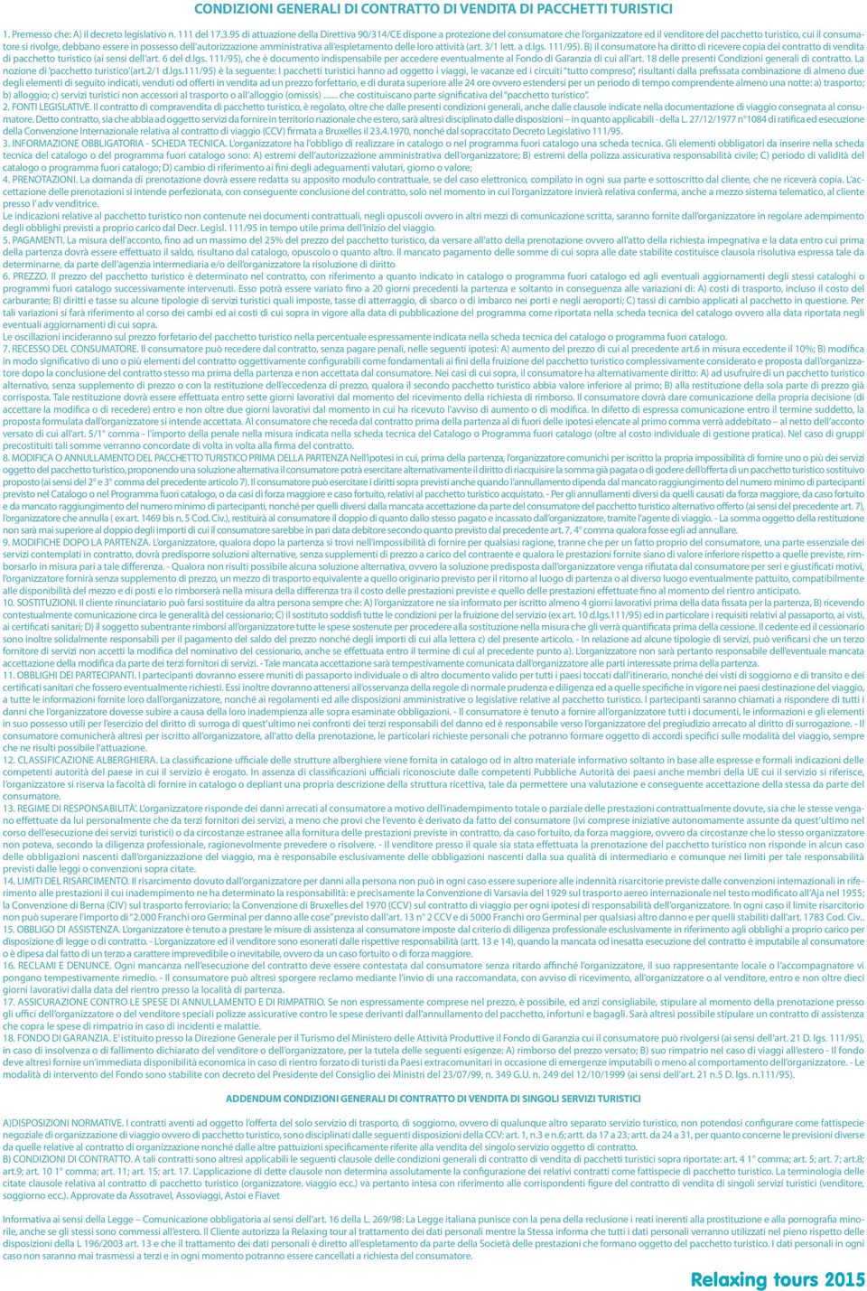 dell autorizzazione amministrativa all espletamento delle loro attività (art. 3/1 lett. a d.lgs. 111/95).