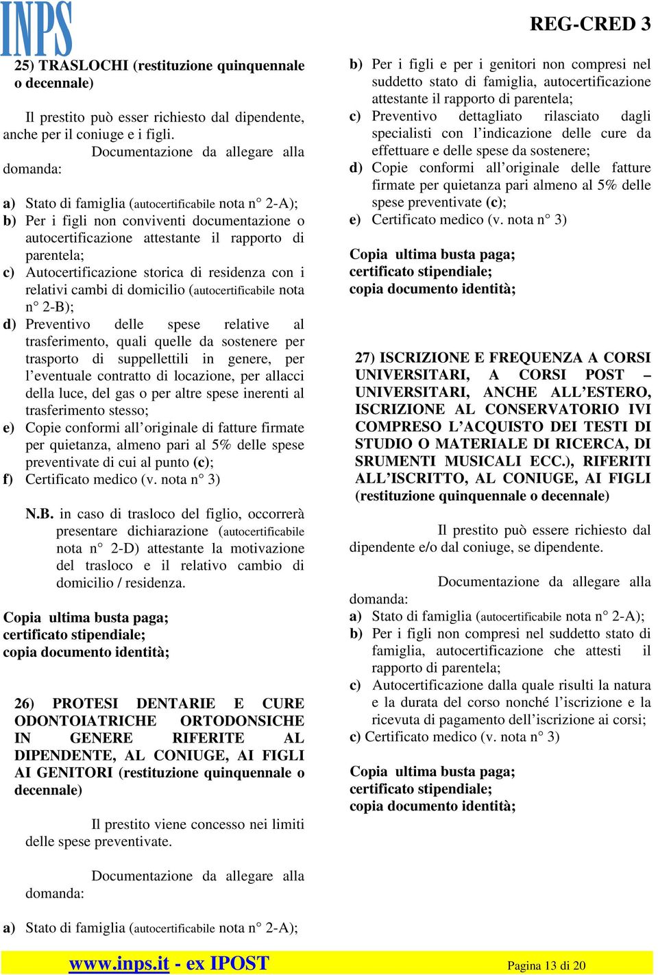 nota n 2-B); d) Preventivo delle spese relative al trasferimento, quali quelle da sostenere per trasporto di suppellettili in genere, per l eventuale contratto di locazione, per allacci della luce,