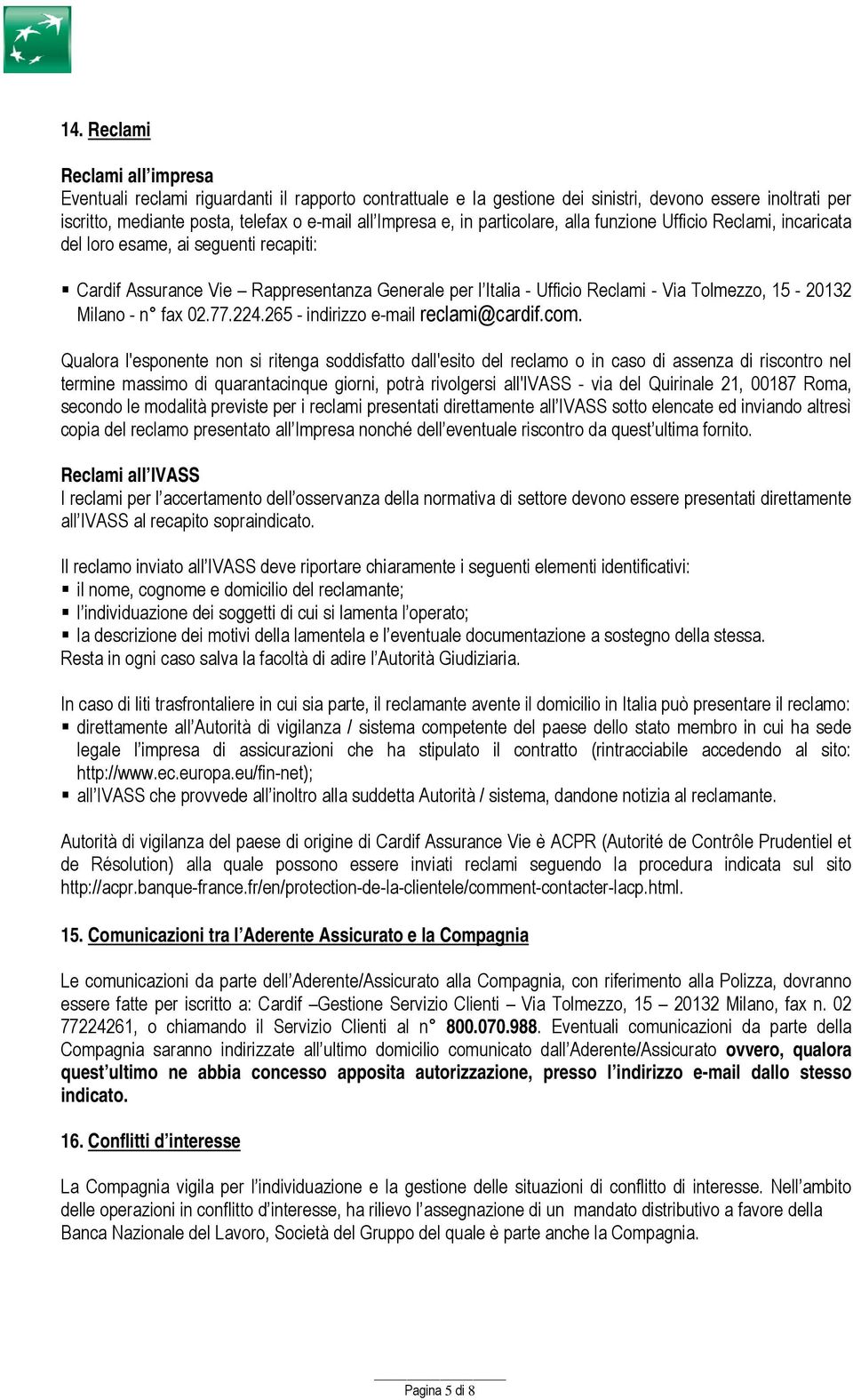 Milano - n fax 02.77.224.265 - indirizzo e-mail reclami@cardif.com.