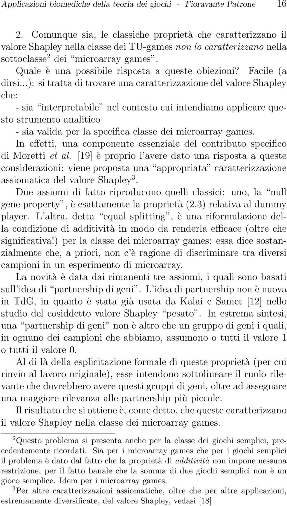 Quale è una possibile risposta a queste obiezioni? Facile (a dirsi.