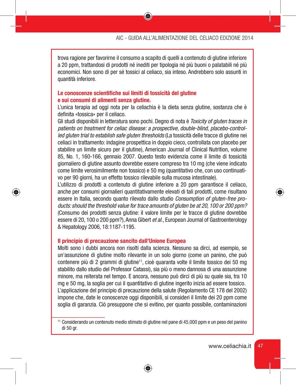 Le conoscenze scientifiche sui limiti di tossicità del glutine e sui consumi di alimenti senza glutine.