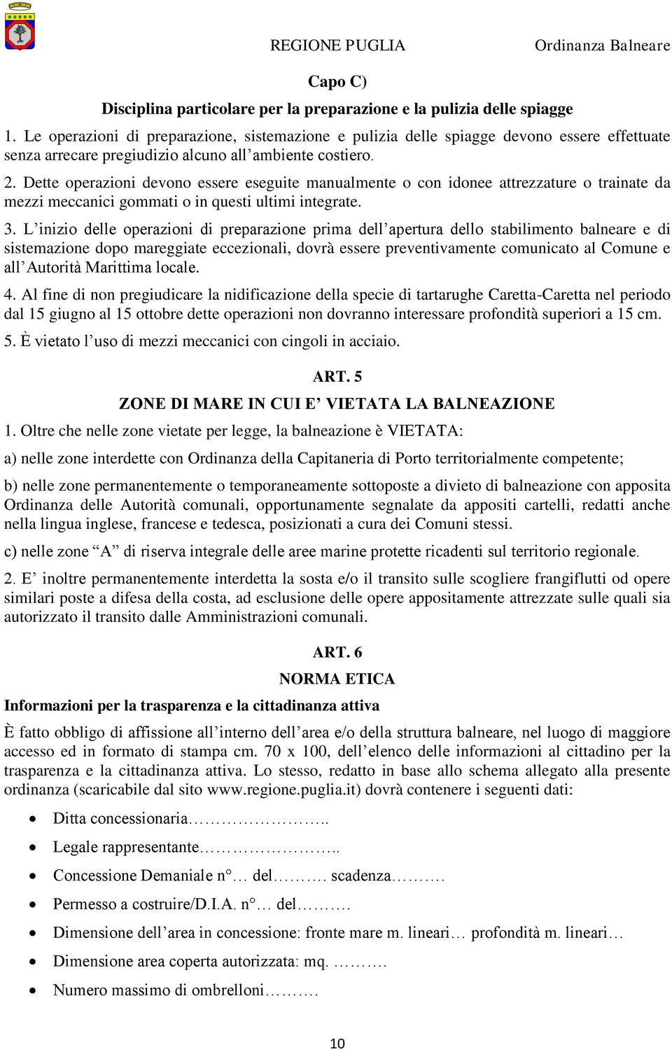 Dette operazioni devono essere eseguite manualmente o con idonee attrezzature o trainate da mezzi meccanici gommati o in questi ultimi integrate. 3.