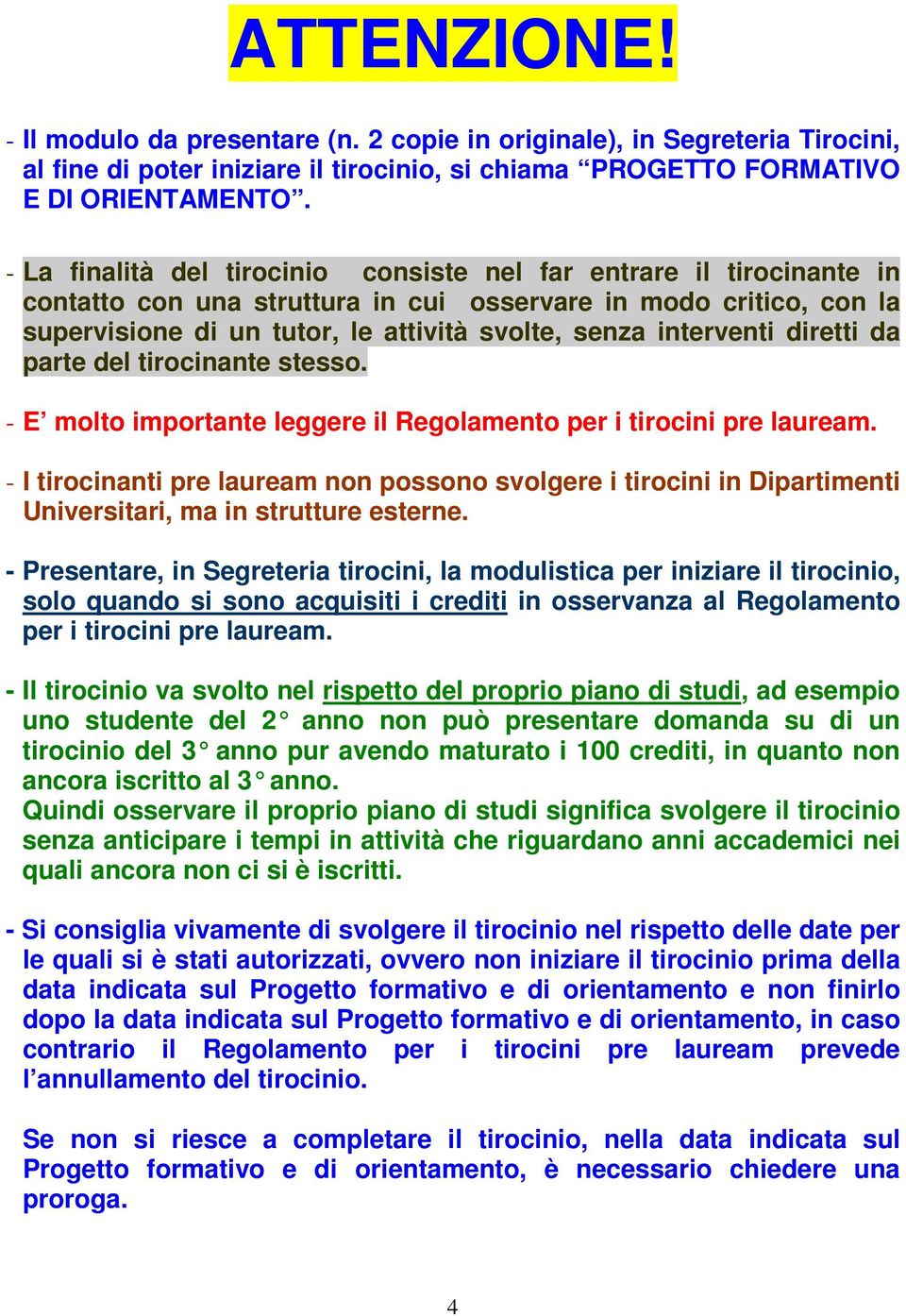 interventi diretti da parte del tirocinante stesso. - E molto importante leggere il Regolamento per i tirocini pre lauream.