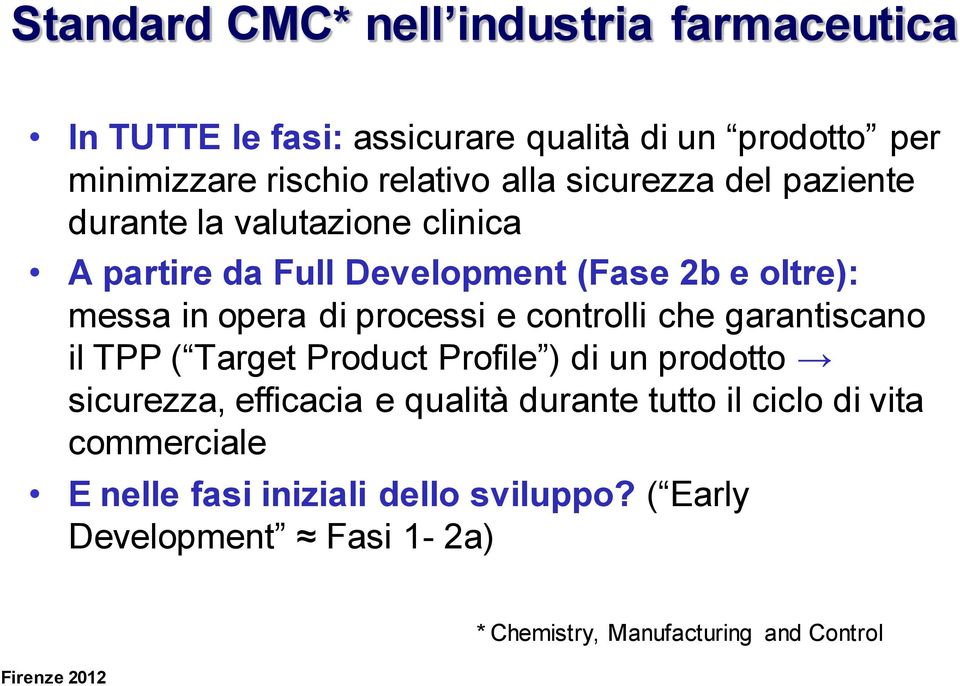 processi e controlli che garantiscano il TPP ( Target Product Profile ) di un prodotto sicurezza, efficacia e qualità durante