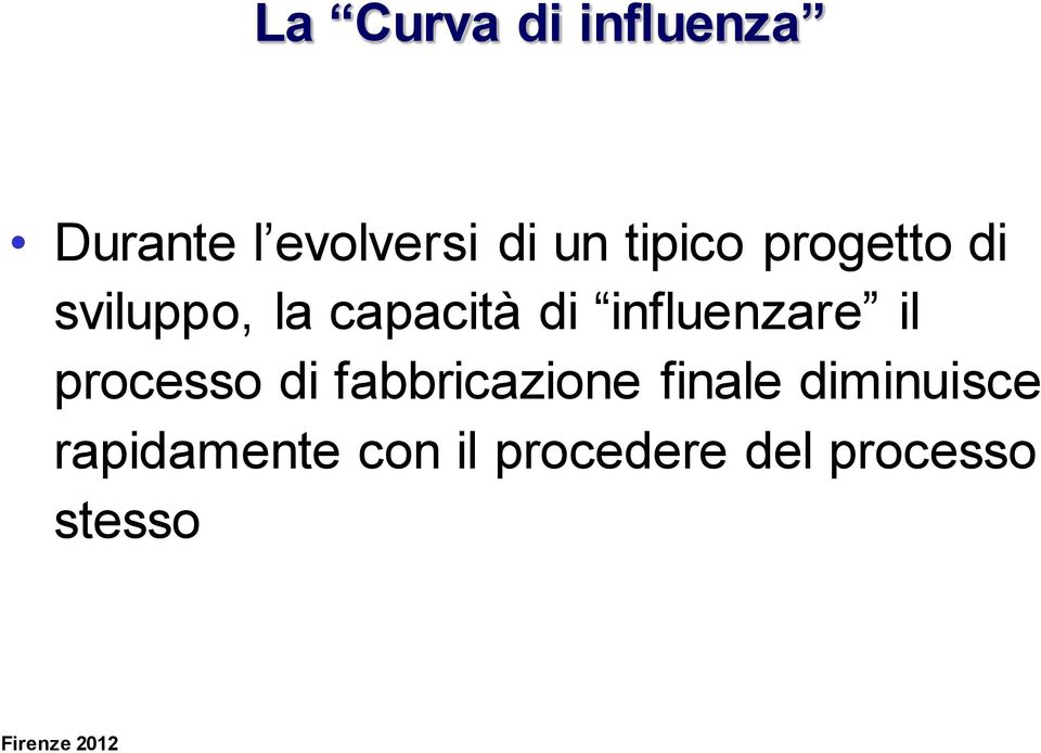 influenzare il processo di fabbricazione finale