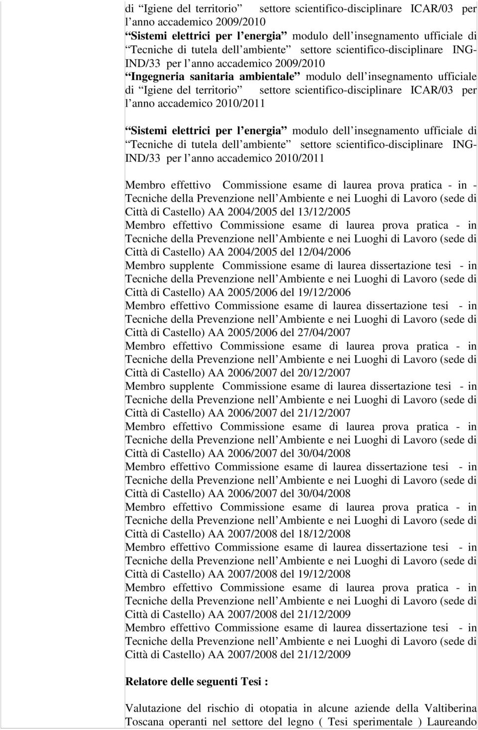 elettrici per l energia modulo dell insegnamento ufficiale di Tecniche di tutela dell ambiente settore scientifico-disciplinare ING- IND/33 per l anno accademico 2010/2011 Membro effettivo