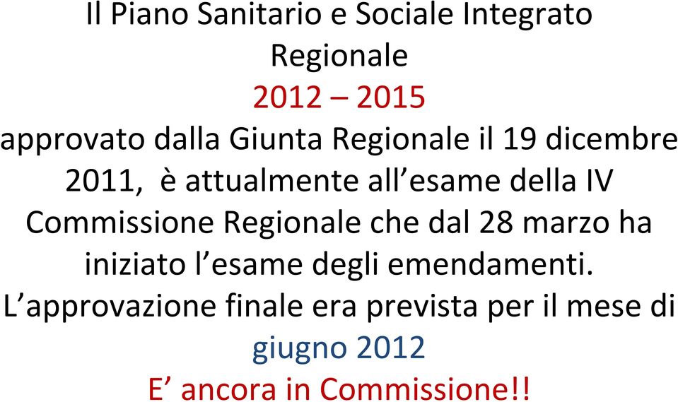 Commissione Regionale che dal 28 marzo ha iniziato l esame degli emendamenti.