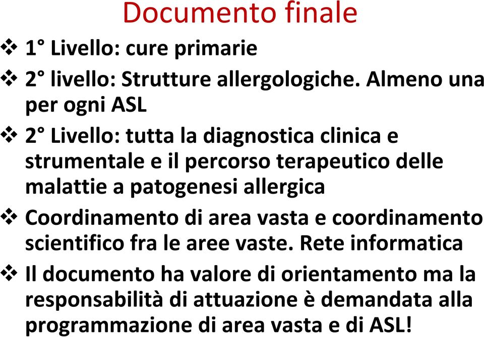 malattie a patogenesi allergica Coordinamento di area vasta e coordinamento scientifico fra le aree vaste.