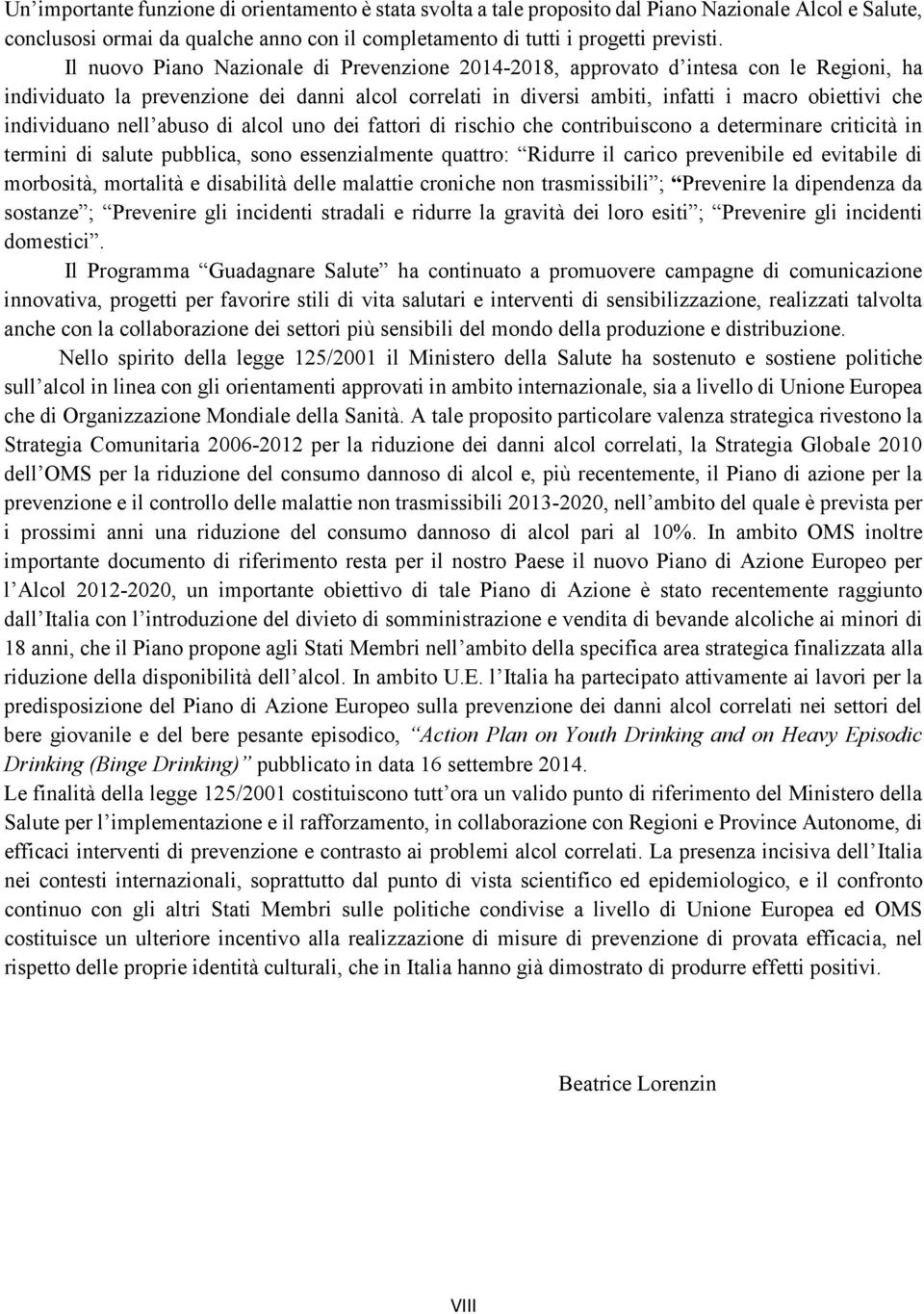 individuano nell abuso di alcol uno dei fattori di rischio che contribuiscono a determinare criticità in termini di salute pubblica, sono essenzialmente quattro: Ridurre il carico prevenibile ed