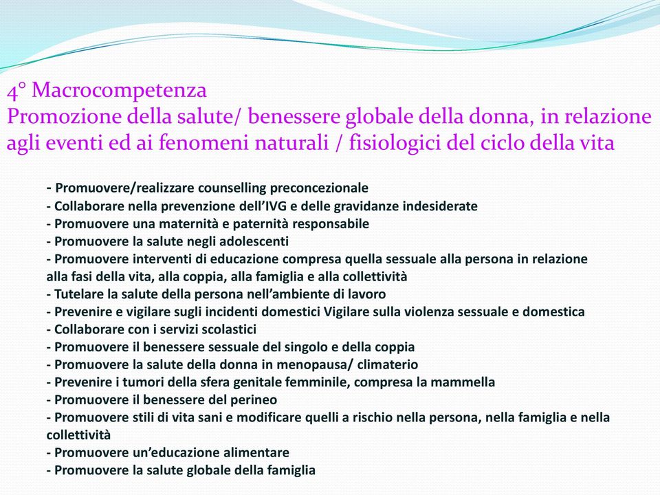 interventi di educazione compresa quella sessuale alla persona in relazione alla fasi della vita, alla coppia, alla famiglia e alla collettività - Tutelare la salute della persona nell ambiente di