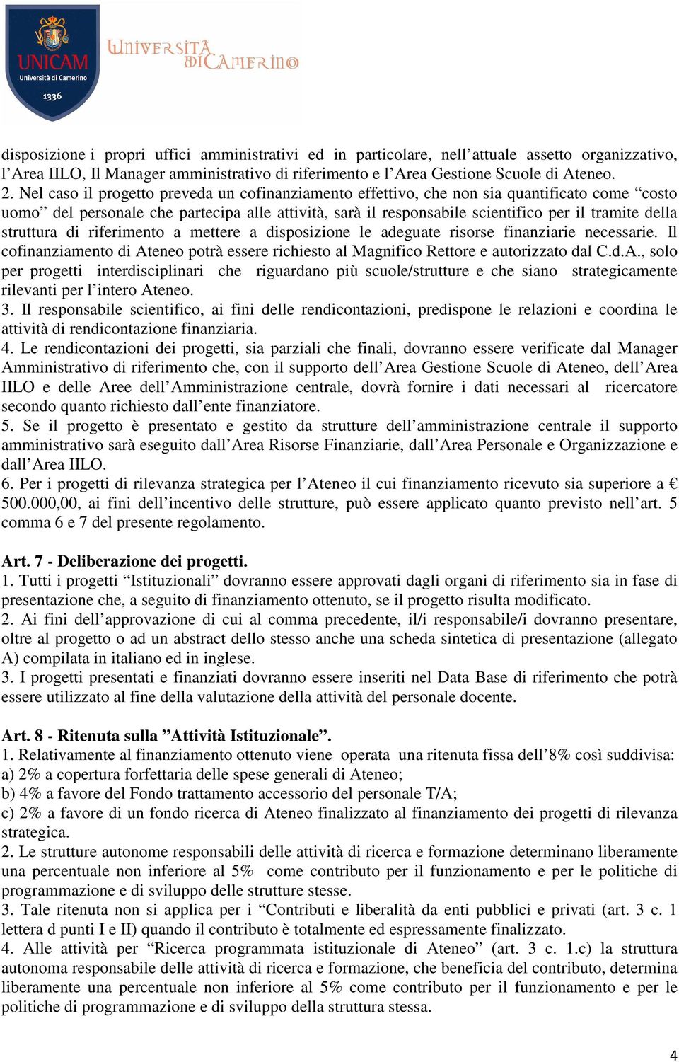 struttura di riferimento a mettere a disposizione le adeguate risorse finanziarie necessarie. Il cofinanziamento di At