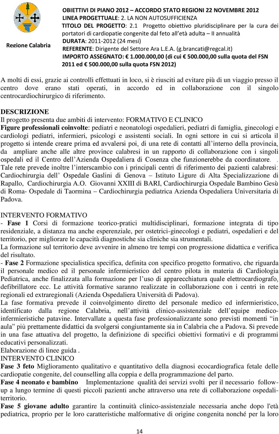 brancati@regcal.it) IMPORTO ASSEGNATO: 1.000.000,00 (di cui 500.000,00 sulla quota del FSN 2011 ed 500.