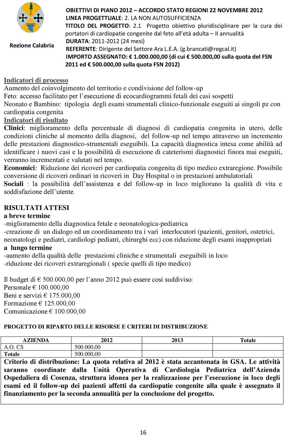 brancati@regcal.it) IMPORTO ASSEGNATO: 1.000.000,00 (di cui 500.000,00 sulla quota del FSN 2011 ed 500.