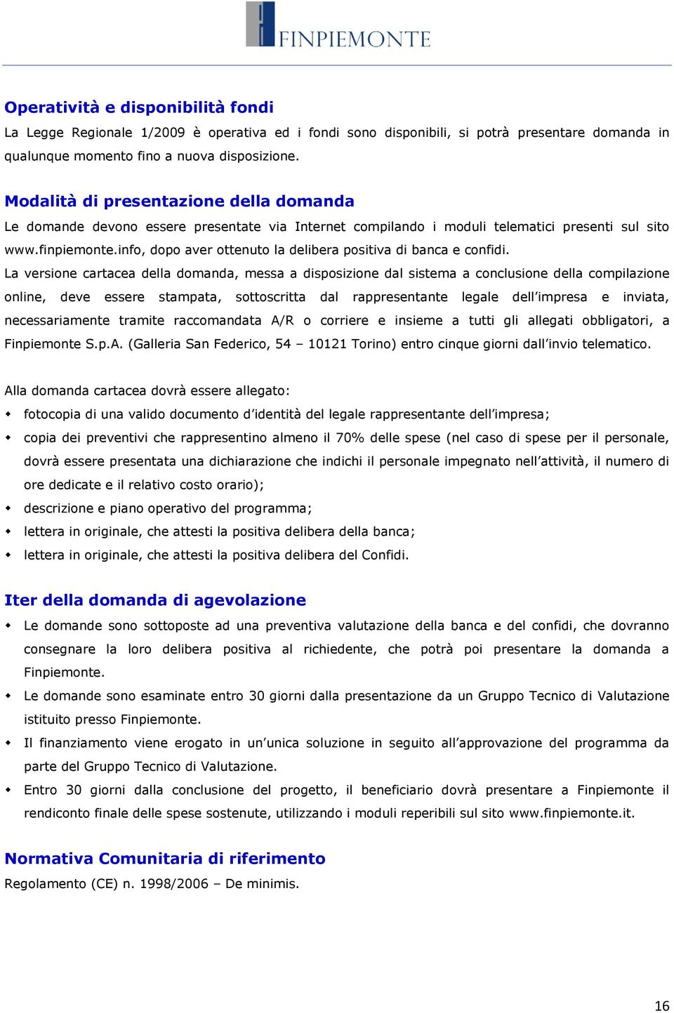 info, dopo aver ottenuto la delibera positiva di banca e confidi.