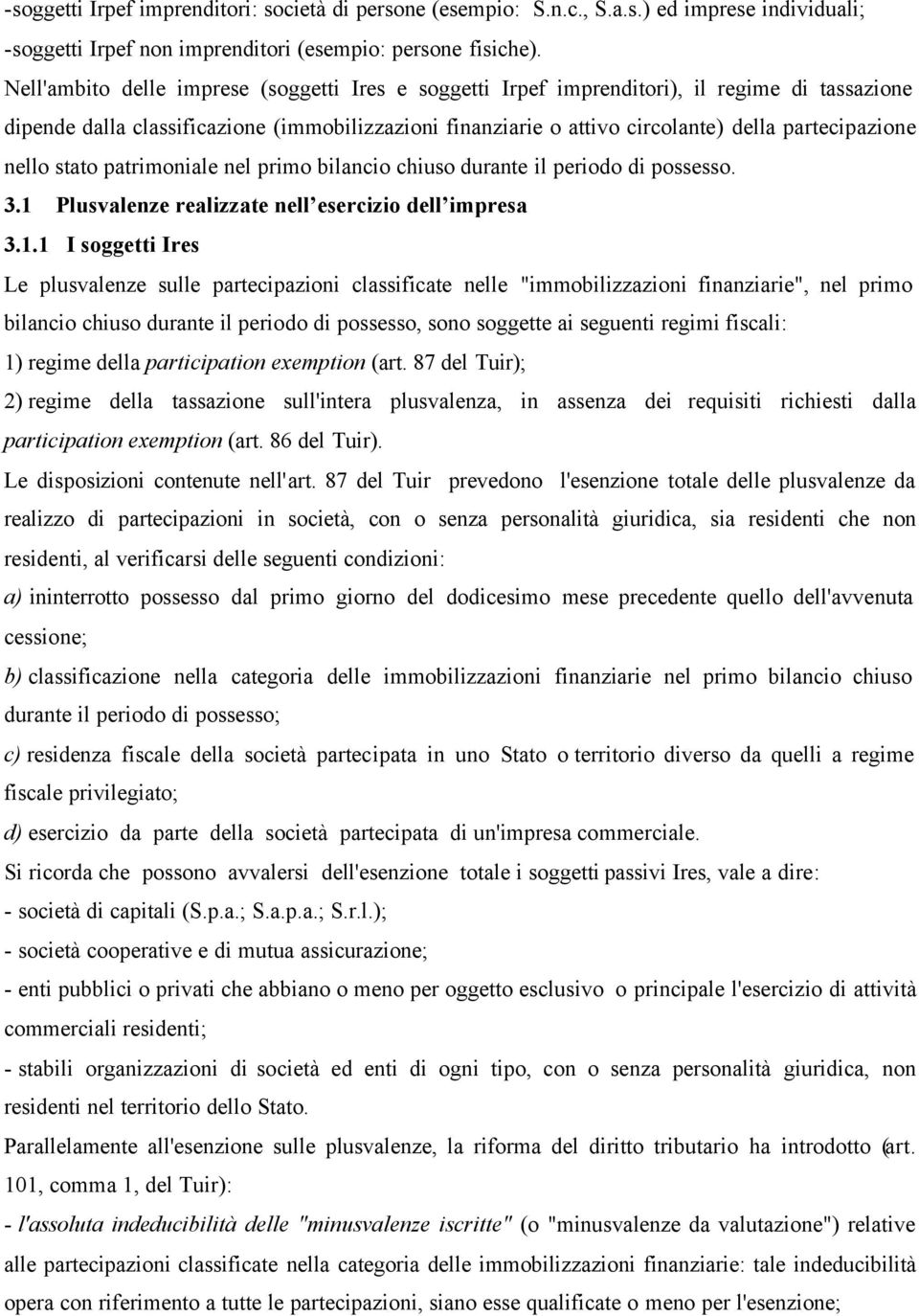 nello stato patrimoniale nel primo bilancio chiuso durante il periodo di possesso. 3.1 