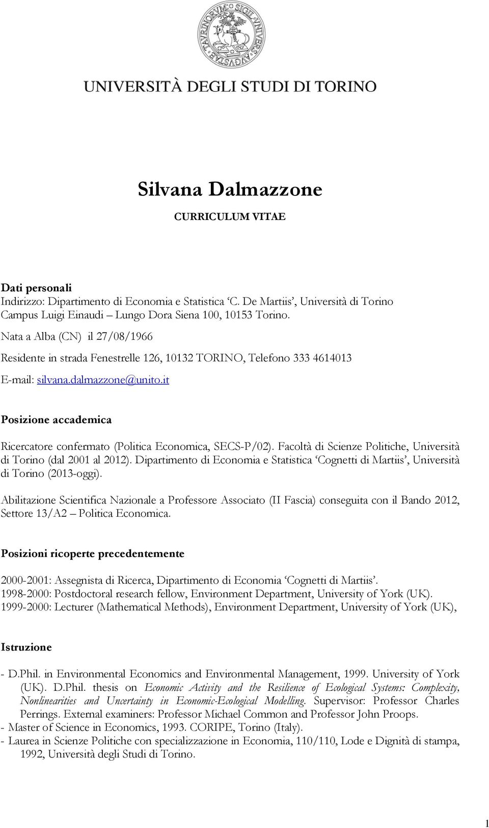 it Posizione accademica Ricercatore confermato (Politica Economica, SECS-P/02). Facoltà di Scienze Politiche, Università di Torino (dal 2001 al 2012).