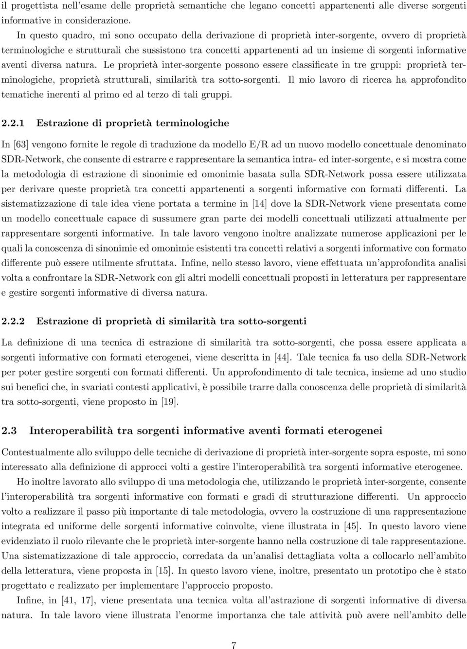 informative aventi diversa natura. Le proprietà inter-sorgente possono essere classificate in tre gruppi: proprietà terminologiche, proprietà strutturali, similarità tra sotto-sorgenti.