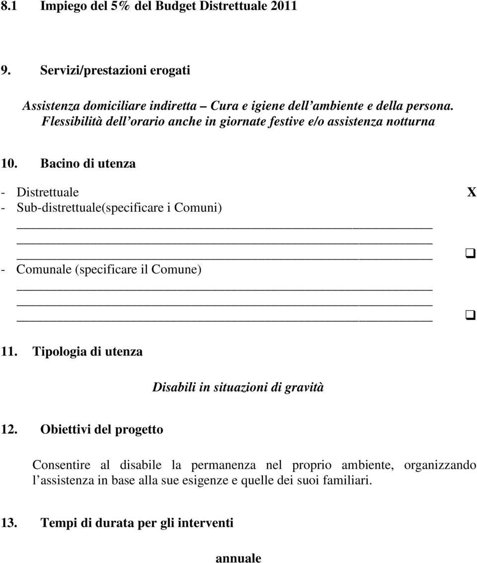 Flessibilità dell orario anche in giornate festive e/o assistenza notturna 10.