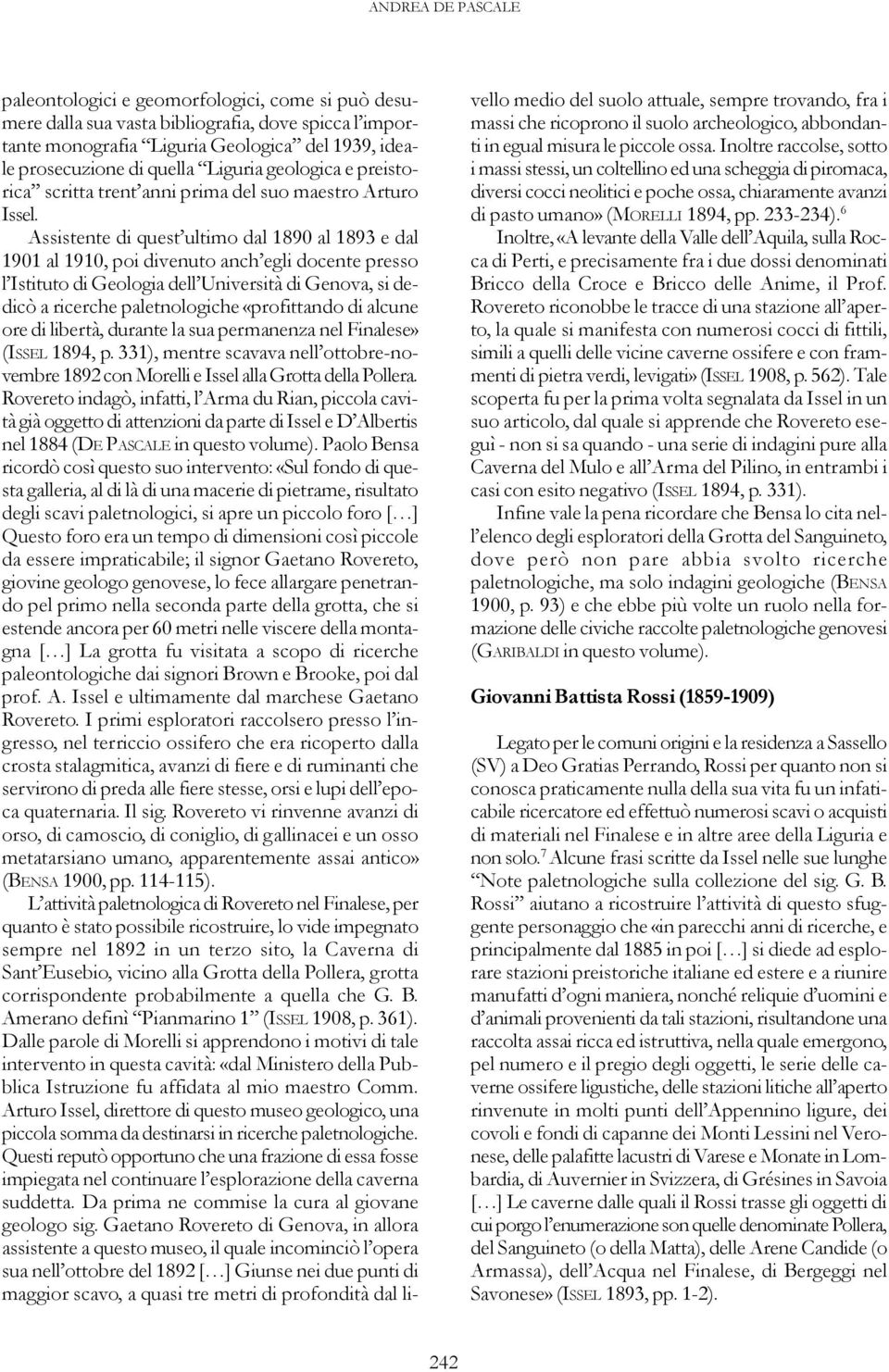 Assistente di quest ultimo dal 1890 al 1893 e dal 1901 al 1910, poi divenuto anch egli docente presso l Istituto di Geologia dell Università di Genova, si dedicò a ricerche paletnologiche