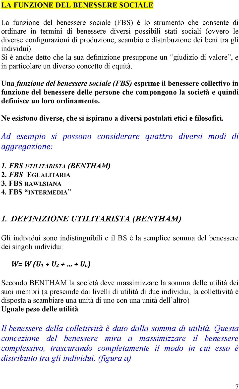 Si è anche detto che la sua definizione presuppone un giudizio di valore, e in particolare un diverso concetto di equità.